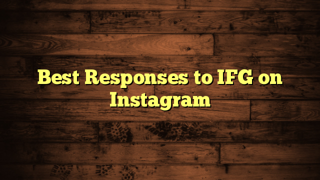 Best Responses to IFG on Instagram